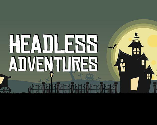 Headless Adventures