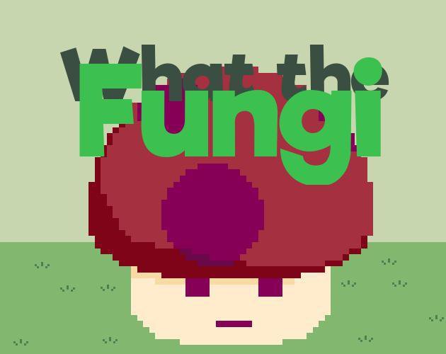 What the Fungi