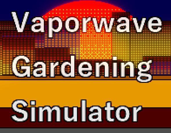Vaporwave Gardening Simulator