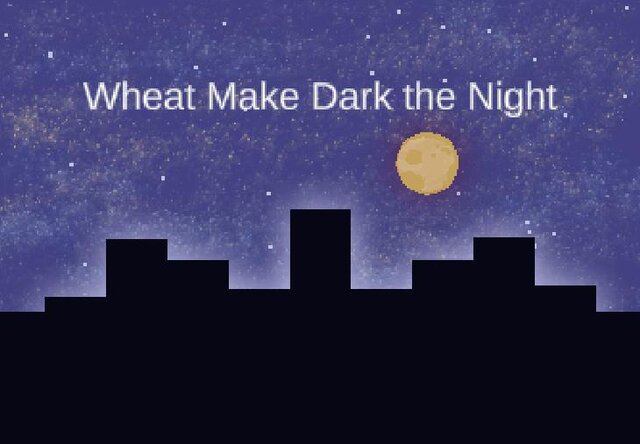 Wheat Make Dark the Night