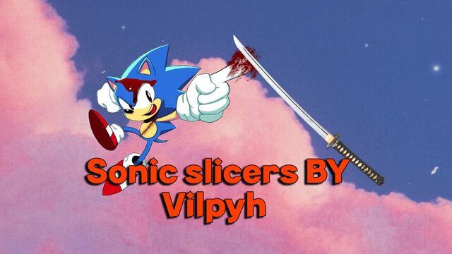 Sonic Slicer By Vilpyh