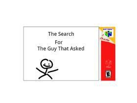 The Search For The Guy That Asked
