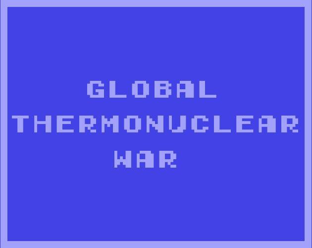 GLOBAL THERMONUCLEAR WAR