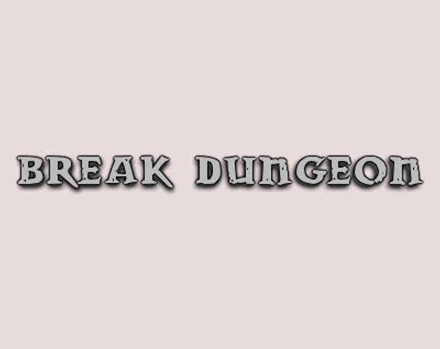 Break Dungeon
