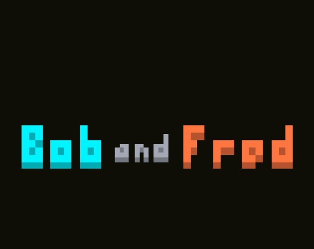 Bob and Fred