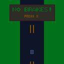No Brakes !!