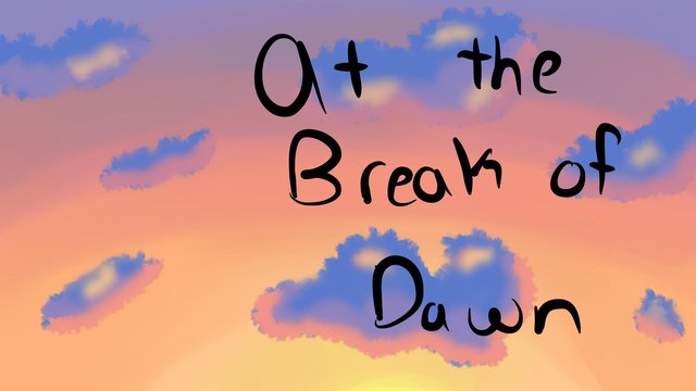 At the Break of Dawn