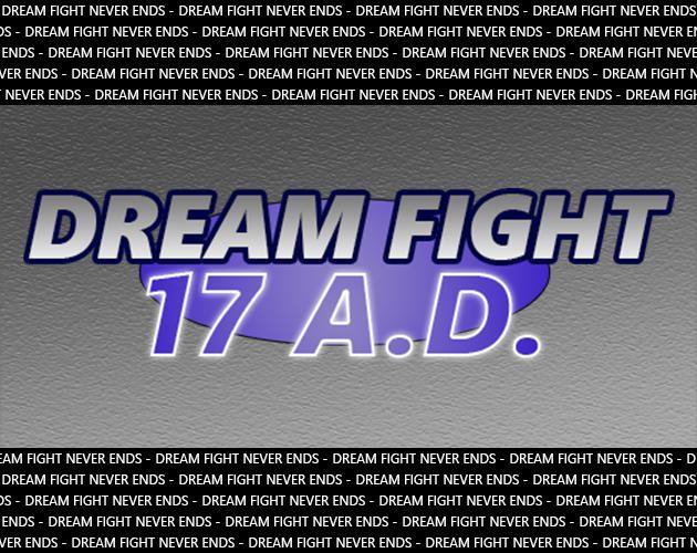 Dream Fight 17 A.D.