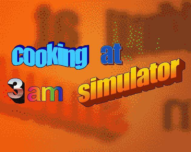 Cooking at 3am Simulator