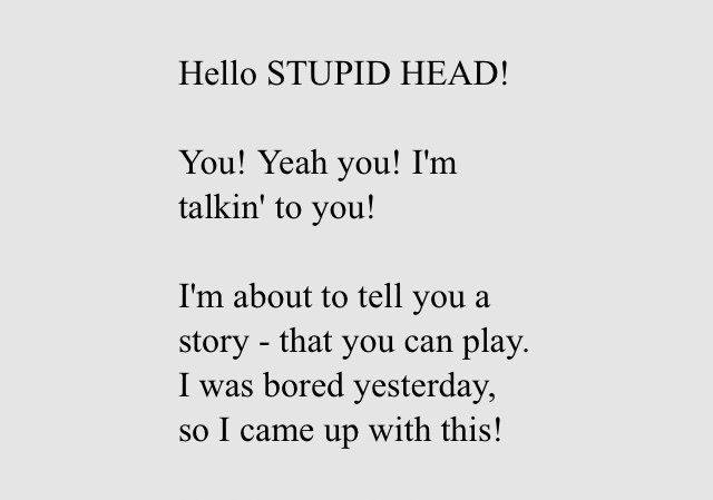 Hello Stupid Head!