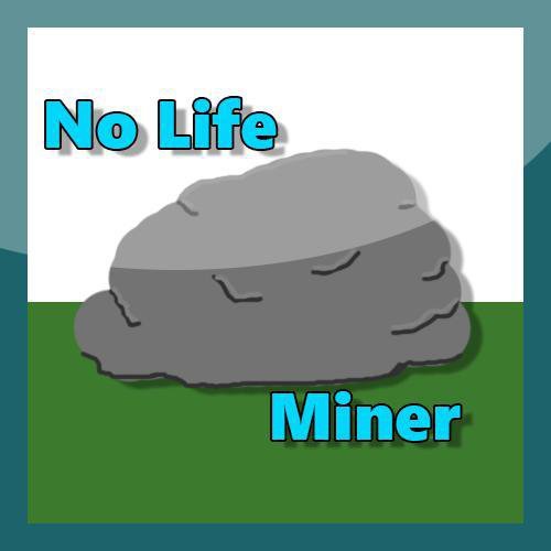No Life Miner