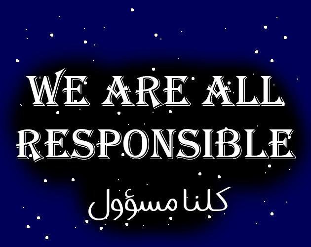 We are all responsible | كلنا مسؤول