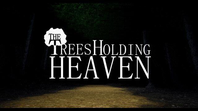 The Trees Holding Heaven