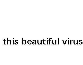 This Beautiful Virus