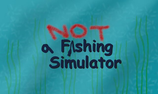 Not a Fishing Simulator