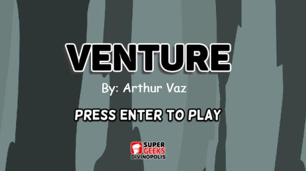 Venture - Arthur Vaz (SuperGeeksDivinopolis)