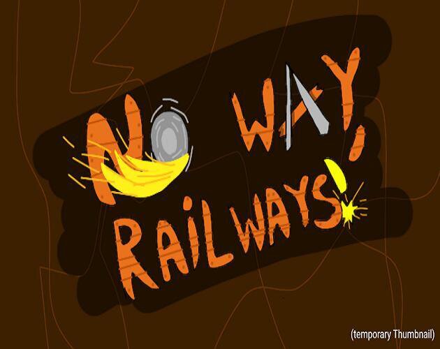 No Way, Railways!