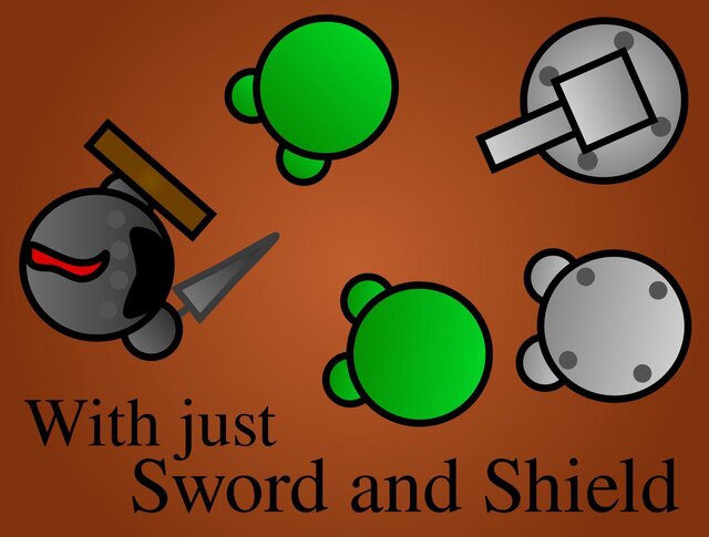 With just Sword and Shield