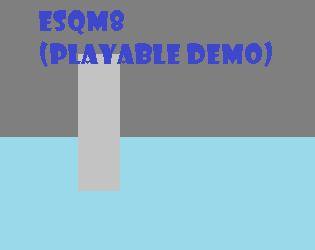 ESQM8 (Playable Demo)