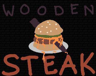 Wooden Steak