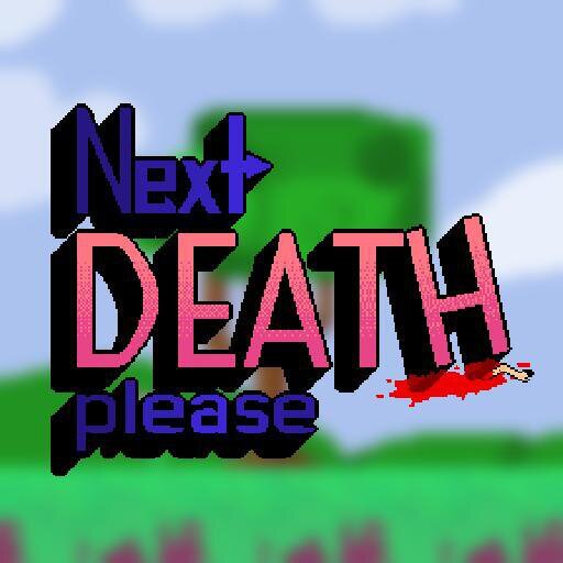 Next death please!