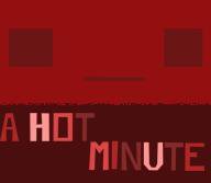 A Hot Minute