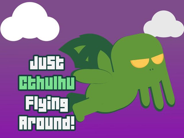 Just Cthulhu Flying Around