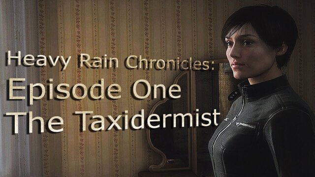 Heavy Rain Chronicles: Episode One - The Taxidermist