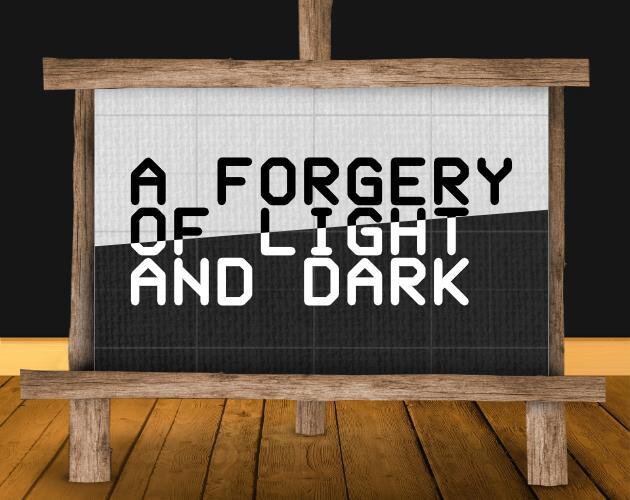 A Forgery of Light and Dark