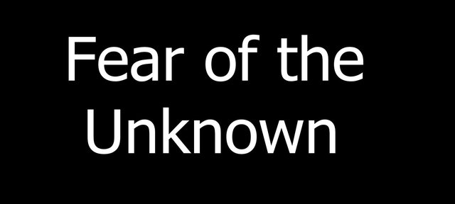Fear of the Unknown