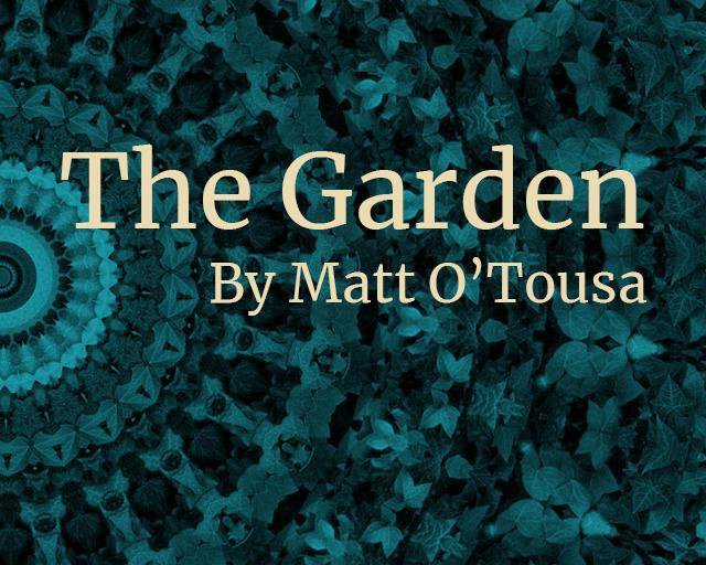 The Garden (itch) (Matt O'Tousa)