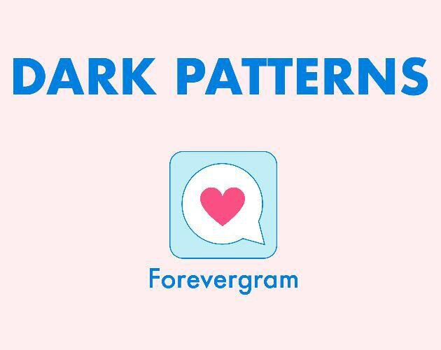 Dark Patterns: Forevergram