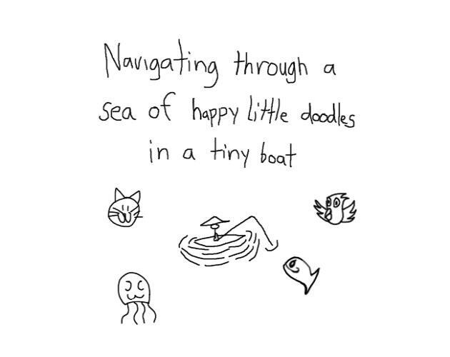 Navigating through a sea of happy little doodles in a tiny boat