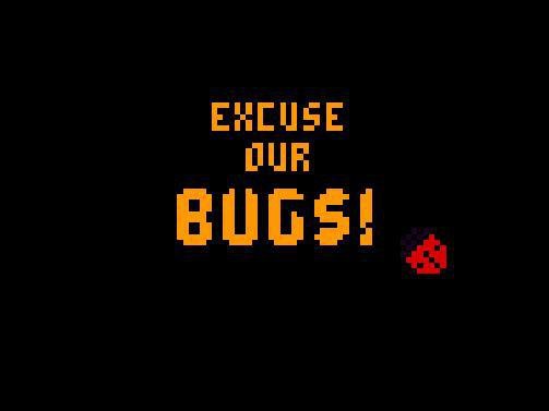 Excuse Our Bugs