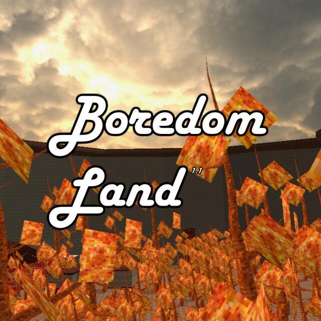 Boredom Land