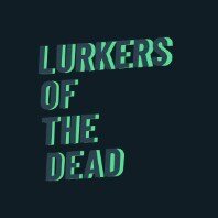 Lurkers Of The Dead