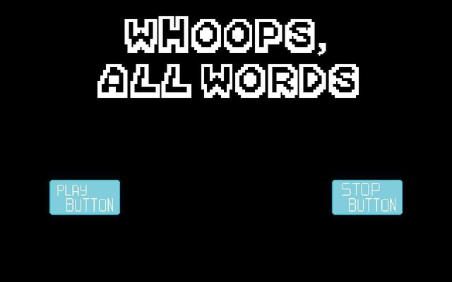 Whoops, All Words!