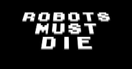 Robots Must Die