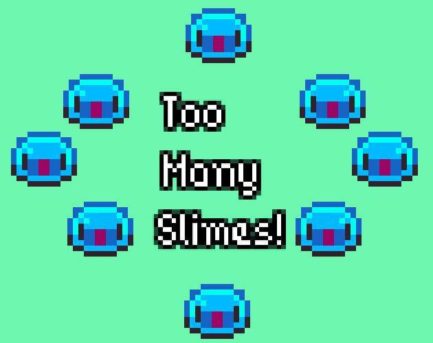Too many slimes!