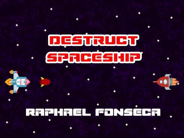 Destruct Spaceship - Raphael Fonseca