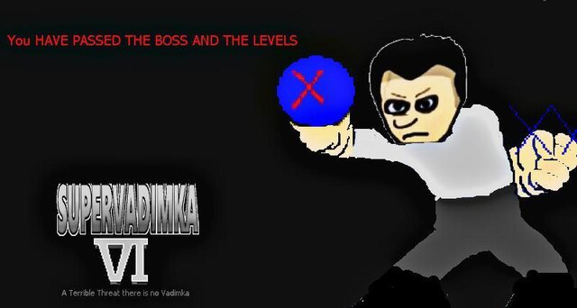 Super Vadimka VI: A Terrible Threat there is No Vadimka
