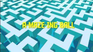 A-Maze-Ing Ball