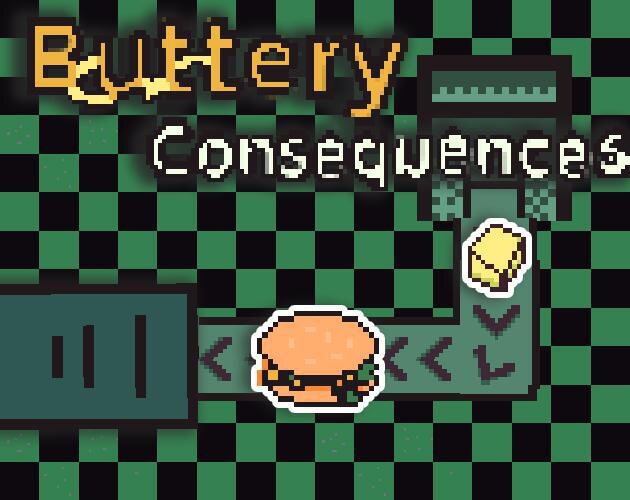 Buttery Consequeces