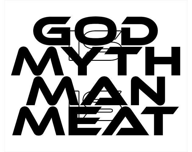 God is Myth / Man is Meat