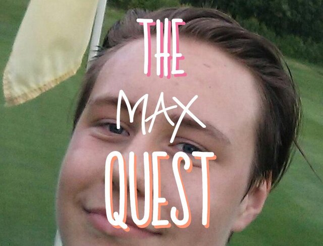 The Max Quest