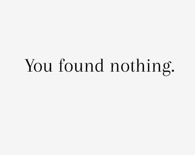 You found nothing.