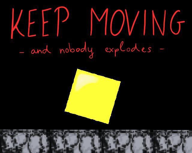 Keep moving and nobody explodes