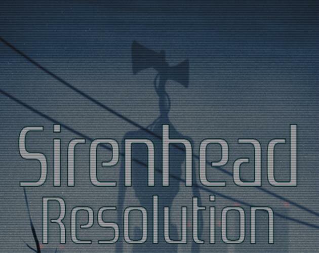 Sirenhead Resolution