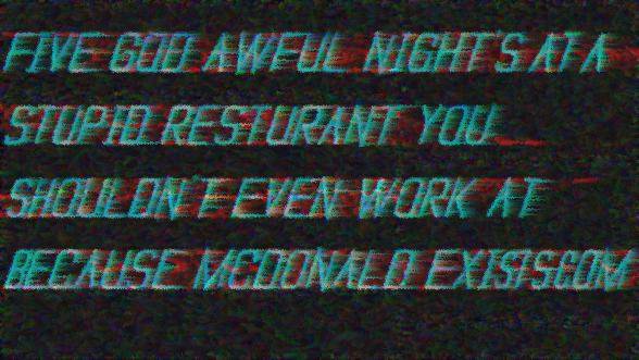 Five God Awful Nights at a Stupid Restaurant You Shouldn't Even Work at Because McDonald's Exist.Com