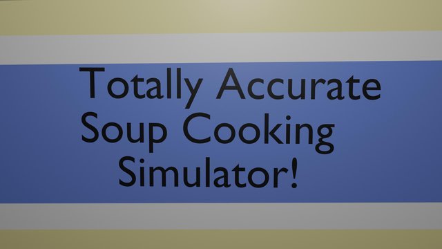 Totally Accurate Soup Cooking Simulator